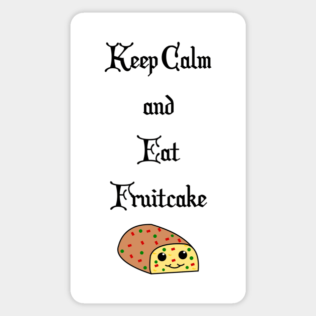 Keep Calm and Eat Fruitcake Sticker by traditionation